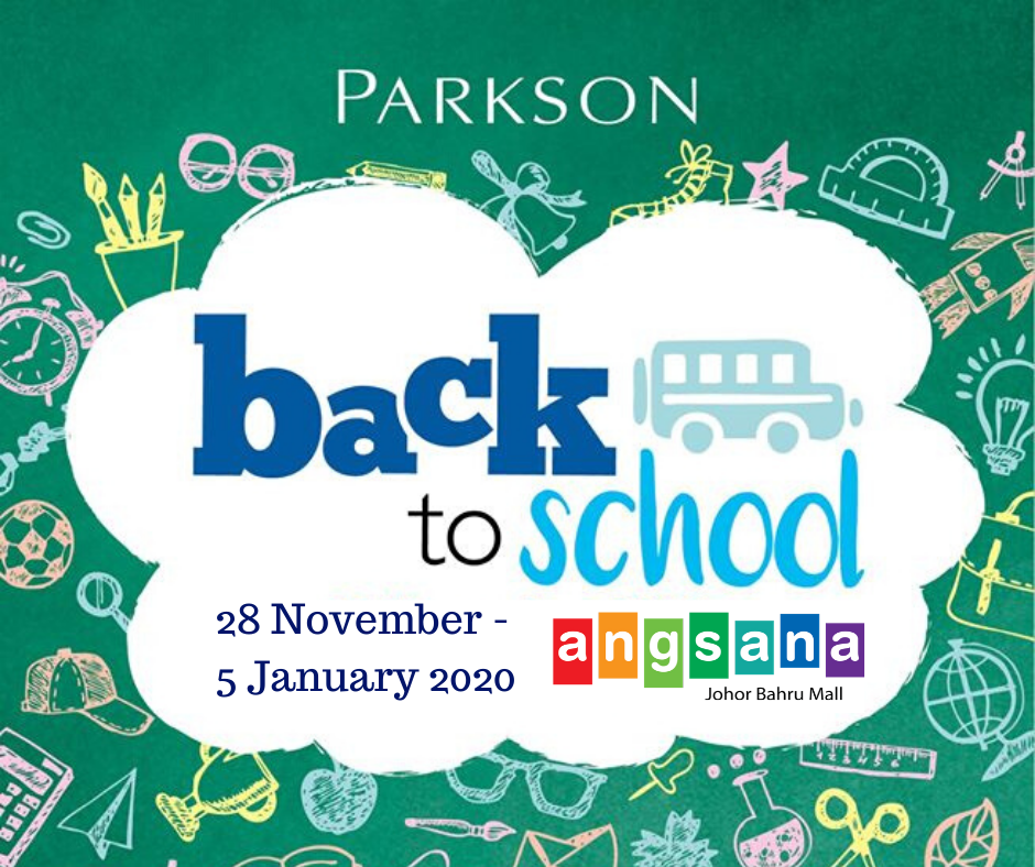 Event : Parkson ‘Back To School’ Promotion Date : 28/11/2019 – 5/1/2020 Venue : Angsana Johor Bahru Mall